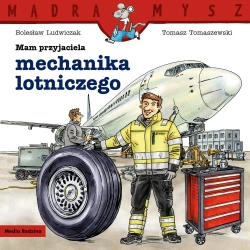 Mądra Mysz. Mam przyjaciela mechanika lotniczego - Bolesław Ludwiczak, Tomasz Tomaszewski
