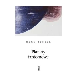 Planety fantomowe - Rosa Berbel