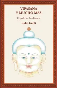 Vipasana y mucho más - Isidro Gordi