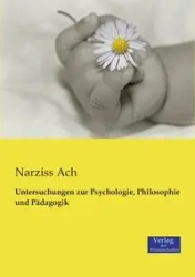 Untersuchungen zur Psychologie, Philosophie und Pädagogik - Ach Narziss