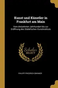 Kunst und Künstler in Frankfurt am Main - Gwinner Philipp Friedrich