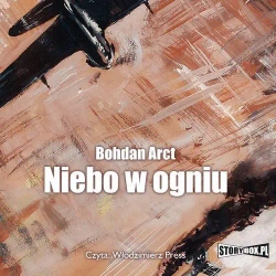 audiobook Niebo w ogniu - Bohdan Arct