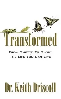 Transformed - Keith Driscoll Dr.