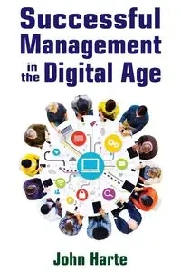 Successful Management in the Digital Age - John Harte