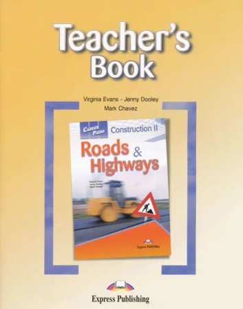 Construction II. Roads & Highways. Career Paths. Teacher's Book - Virginia Evans, Jenny Dooley, Mark Chavez