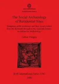 The Social Archaeology of Residential Sites - Virágos Gábor