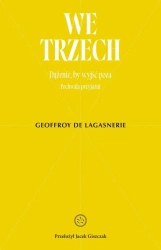 We trzech. Dążenie, by wyjść poza - Geoffroy De Lagasnerie