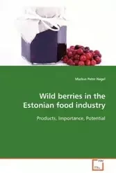 Wild berries in the Estonian food industry - Markus Peter Nagel