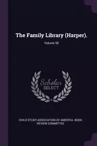 The Family Library (Harper).; Volume 58 - Child Study Association Of America. Book