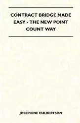 Contract Bridge Made Easy - The New Point Count Way - Josephine Culbertson