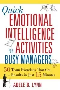 Quick Emotional Intelligence Activities for Busy Managers - Lynn Adele
