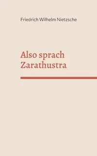 Also sprach Zarathustra - Wilhelm Nietzsche Friedrich