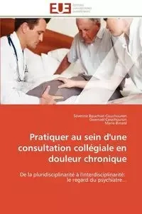 Pratiquer au sein d'une consultation collégiale en douleur chronique - Collectif
