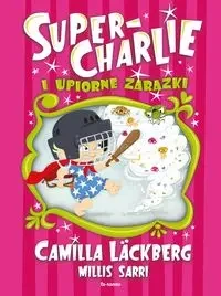 Super-Charlie i upiorne zarazki - Camilla Lackberg