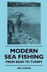 Modern Sea Fishing - From Bass To Tunny - Eric Cooper