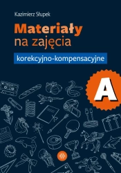 Materiały na zajęcia korekcyjno-kompensacyjne cz.A - Kazimierz Słupek