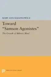 Toward Samson Agonistes - Mary Ann Radzinowicz