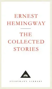 The Collected Stories - Ernest Hemingway