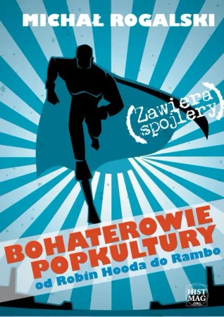 eBook Bohaterowie popkultury: od Robin Hooda do Rambo - Michał Rogalski epub mobi