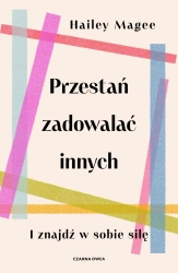 Przestań zadowalać innych - Hailey Magee