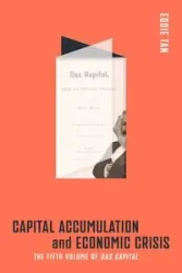 Capital Accumulation and Economic Crisis - Eddie Tan