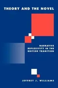 Theory and the Novel - Williams Jeffrey