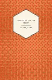 The Middle Years (1893) - Henry James