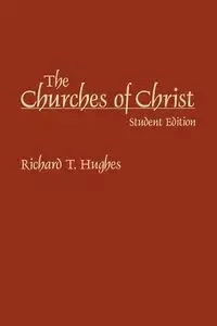 The Churches of Christ - Richard T. Hughes