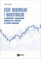 Ceny minimalne i maksymalne w modelowaniu i prognozowaniu zmienności oraz zależności na rynkach finansowych - Piotr Fiszeder