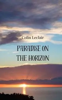 Paradise on the Horizon - Colin Leclair