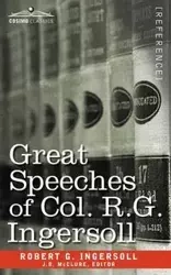 Great Speeches of Col. R. G. Ingersoll - Robert Ingersoll Green