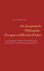 Die Europäische Philosophie. Europas schillernde Denker. - Duthel Heinz