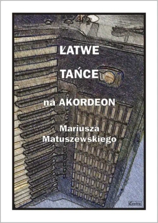 Łatwe tańce na akordeon Mariusza Matuszewskiego - praca zbiorowa