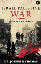 Israel - Palestine War - Thomas Joseph Dr. K
