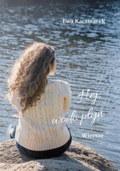 Hej, wodo płyń - Ewa Kaczmarek