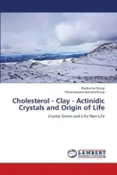 Cholesterol - Clay - Actinidic Crystals and Origin of Life - Kurup Ravikumar