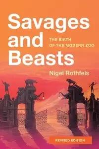 Savages and Beasts - Nigel Rothfels