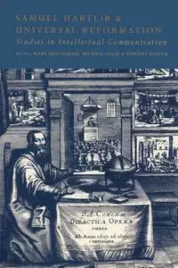 Samuel Hartlib and Universal Reformation - Leslie Michael