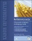 Refaktoryzacja. Ulepszanie struktury istniejącego - Martin Fowler, Kent Beck, John Brant i in.