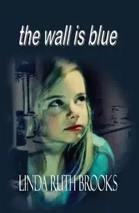 the wall is blue - Brooks Linda Ruth