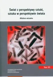 Świat z perspektywy sztuki, sztuka w perspektywie świata. - Joanna Cieślikowska, Marcin Jaworski