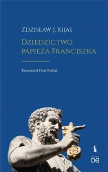 Dziedzictwo papieża Franciszka - Zdzisław J. Kijas, Piotr Koźlak