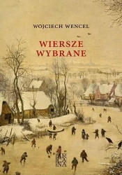 Wiersze wybrane - Wojciech Wencel - Wojciech Wencel