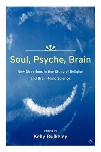 Soul, Psyche, Brain - Kelly Bulkeley