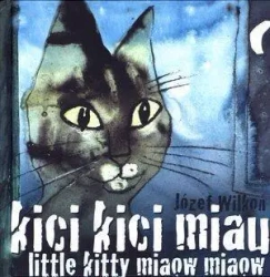 Kici, kici, miau. Little kitty miaow, miaow - Józef Wilkoń
