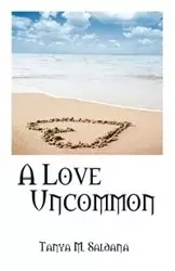 A Love Uncommon - Tanya M. Saldana