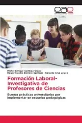 Formación Laboral-Investigativa de Profesores de Ciencias - Michel Enrique Gamboa Graus