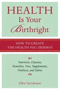 Health Is Your Birthright - Ellen Tart-Jensen