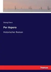 Per Aspera - Ebers Georg