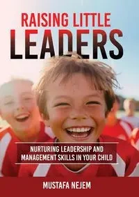 Raising Little Leaders - Nejem Mustafa